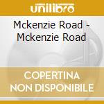 Mckenzie Road - Mckenzie Road cd