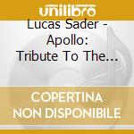 Lucas Sader - Apollo: Tribute To The Miles Davis cd musicale di Lucas Sader