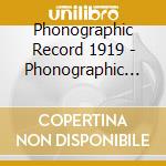 Phonographic Record 1919 - Phonographic Record 1919 cd musicale di Phonographic Record 1919