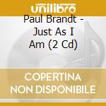 Paul Brandt - Just As I Am (2 Cd) cd musicale di Paul Brandt