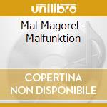 Mal Magorel - Malfunktion cd