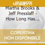 Martha Brooks & Jeff Presslaff - How Long Has This Been Going On? cd