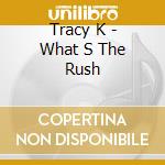 Tracy K - What S The Rush cd