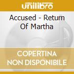Accused - Return Of Martha cd musicale di Accused