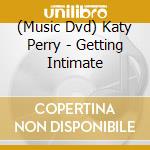 (Music Dvd) Katy Perry - Getting Intimate cd musicale