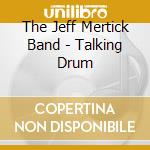 The Jeff Mertick Band - Talking Drum cd