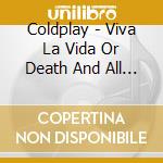 Coldplay - Viva La Vida Or Death And All His Friends cd