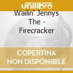 Wailin' Jennys The - Firecracker cd musicale di Wailin' Jennys The
