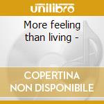More feeling than living - cd
