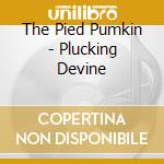 The Pied Pumkin - Plucking Devine cd