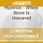 Hyperion - Where Stone Is Unscarred cd