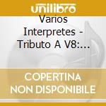 Varios Interpretes - Tributo A V8: V8 No Murio cd musicale di Varios Interpretes