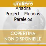 Ariadna Project - Mundos Paralelos cd