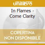 In Flames - Come Clarity cd musicale di In Flames