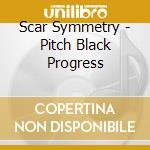 Scar Symmetry - Pitch Black Progress cd musicale di Scar Symmetry
