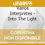 Varios Interpretes - Into The Light cd musicale di Varios Interpretes