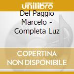Del Paggio Marcelo - Completa Luz cd musicale di Del Paggio Marcelo