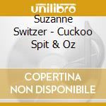 Suzanne Switzer - Cuckoo Spit & Oz cd