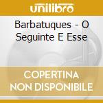 Barbatuques - O Seguinte E Esse cd