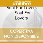Soul For Lovers - Soul For Lovers cd