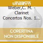 Weber,C. M. - Clarinet Concertos Nos. 1 & 2 / Gran Quintetto cd