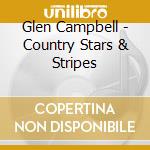 Glen Campbell - Country Stars & Stripes cd