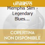Memphis Slim - Legendary Blues Recordings cd musicale