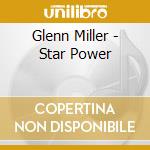 Glenn Miller - Star Power cd musicale di Glenn Miller