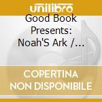 Good Book Presents: Noah'S Ark / Various cd