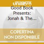 Good Book Presents: Jonah & The Whale / Various cd