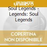 Soul Legends - Legends: Soul Legends cd