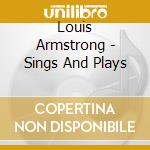 Louis Armstrong - Sings And Plays cd musicale