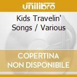 Kids Travelin' Songs / Various cd musicale
