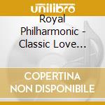 Royal Philharmonic - Classic Love Songs cd