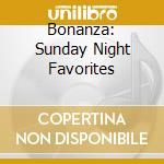 Bonanza: Sunday Night Favorites cd
