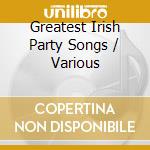 Greatest Irish Party Songs / Various cd