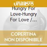 Hungry For Love-Hungry For Love / Various cd