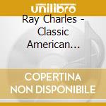 Ray Charles - Classic American Voices cd musicale