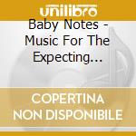 Baby Notes - Music For The Expecting Mother