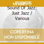 Sound Of Jazz: Just Jazz / Various cd