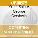 Stars Salute George Gershwin cd