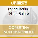 Irving Berlin - Stars Salute cd musicale