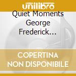 Quiet Moments George Frederick Handel cd