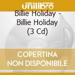 Billie Holiday - Billie Holiday (3 Cd) cd musicale di Holiday, Billie