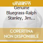 Genuine Bluegrass-Ralph Stanley, Jim Eanes, Hylo Brown / Various cd