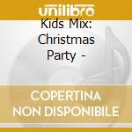Kids Mix: Christmas Party - cd