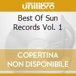 Best Of Sun Records Vol. 1 cd musicale