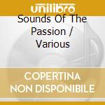 Sounds Of The Passion / Various cd