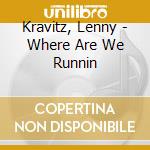 Kravitz, Lenny - Where Are We Runnin cd musicale