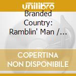 Branded Country: Ramblin' Man / Various cd musicale